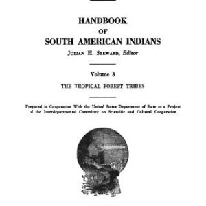 خرید و دانلود نسخه کامل کتاب Handbook of South American Indians. Vol. 3. The Tropical Forest