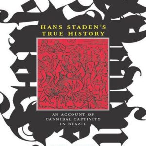خرید و دانلود نسخه کامل کتاب Hans Staden’s True History: An Account of Cannibal Captivity in Brazil