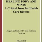 خرید و دانلود نسخه کامل کتاب Healing Body and Mind: A Critical Issue for Health Care Reform (Praeger Series in Health Psychology)