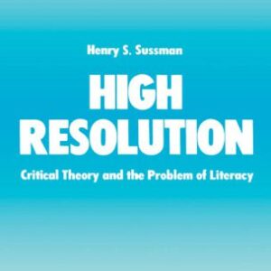 خرید و دانلود نسخه کامل کتاب High Resolution: Critical Theory and the Problem of Literacy