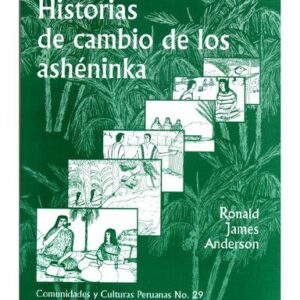 خرید و دانلود نسخه کامل کتاب Historias de cambio de los ashéninka (Arawak)