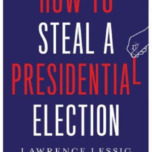 خرید و دانلود نسخه کامل کتاب How to Steal a Presidential Election