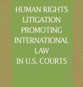 خرید و دانلود نسخه کامل کتاب Human Right Litigation Promoting International Law In U.S. Courts (American Legal Institutions: Recent Scholarship)