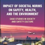 خرید و دانلود نسخه کامل کتاب Impact of Societal Norms on Safety, Health, and the Environment: Case Studies in Society and Safety Culture