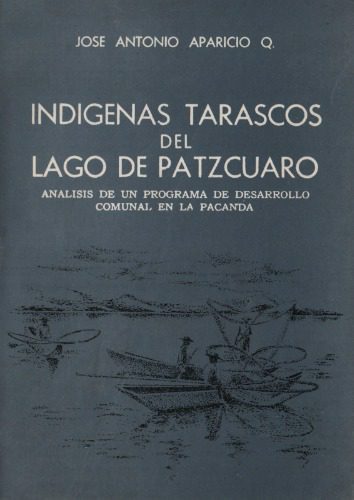 خرید و دانلود نسخه کامل کتاب Indígenas Tarascos del Lago de Pátzcuaro: Análisis de un Programa de Desarrollo Comunal en la Pacanda_69082f60b1bb9.jpeg خرید و دانلود نسخه کامل کتاب Indígenas Tarascos del Lago de Pátzcuaro: Análisis de un Programa de Desarrollo Comunal en la Pacanda