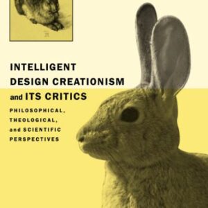 خرید و دانلود نسخه کامل کتاب Intelligent Design Creationism and Its Critics: Philosophical, Theological, and Scientific Perspectives