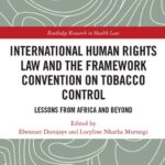 خرید و دانلود نسخه کامل کتاب International Human Rights Law and the Framework Convention on Tobacco Control: Lessons from Africa and Beyond