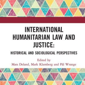 خرید و دانلود نسخه کامل کتاب International Humanitarian Law and Justice: Historical and Sociological Perspectives