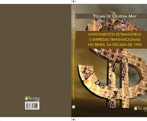 خرید و دانلود نسخه کامل کتاب Investimentos estrangeiros e empresas transnacionais no Brasil da década de 1990