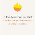 خرید و دانلود نسخه کامل کتاب It’s Even Worse Than You Think: What the Trump Administration Is Doing to America
