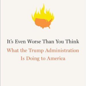 خرید و دانلود نسخه کامل کتاب It’s Even Worse Than You Think: What the Trump Administration Is Doing to America