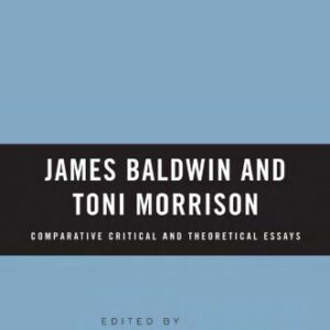 خرید و دانلود نسخه کامل کتاب James Baldwin and Toni Morrison: Comparative Critical and Theoretical Essays
