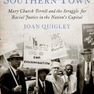 خرید و دانلود نسخه کامل کتاب Just Another Southern Town: Mary Church Terrell and the Struggle for Racial Justice in the Nation’s Capital