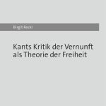 خرید و دانلود نسخه کامل کتاب Kants Kritik der Vernunft als Theorie der Freiheit : Ein Parcours