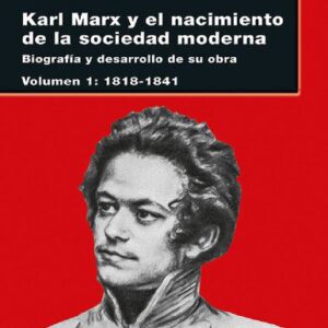 خرید و دانلود نسخه کامل کتاب Karl Marx y el nacimiento de la sociedad moderna I: Biografía y desarrollo de su obra. Volumen I: 1818-1841