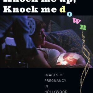 خرید و دانلود نسخه کامل کتاب Knock me up, knock me down : images of pregnancy in Hollywood films