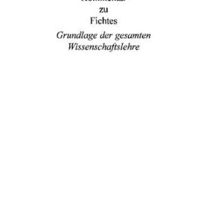 خرید و دانلود نسخه کامل کتاب Kommentar zu Fichtes ‘Grundlage der gesamten Wissenschaftslehre’