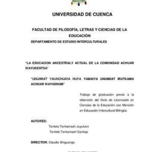 خرید و دانلود نسخه کامل کتاب La eduación ancestral y actual de la comunidad achuar (Aents/ Shibaro) Wayusentsa/ Unuimiat yaunchukia nuya yamaiya unuimiat irutkamu achuar Wayusnum