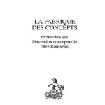 خرید و دانلود نسخه کامل کتاب La fabrique des concepts: Recherches sur l’invention conceptuelle chez Rousseau