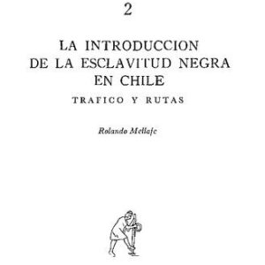 خرید و دانلود نسخه کامل کتاب La introducción de la esclavitud negra en Chile