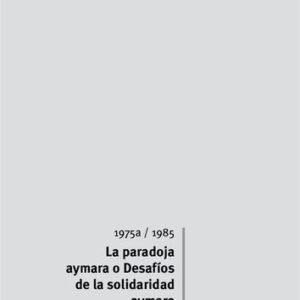 خرید و دانلود نسخه کامل کتاب La paradoja aymara. O desafíos de la solidaridad aymara