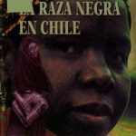 خرید و دانلود نسخه کامل کتاب La Raza Negra en Chile: Una Presencia Negada