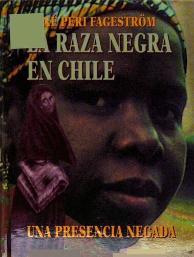 خرید و دانلود نسخه کامل کتاب La Raza Negra en Chile: Una Presencia Negada_69081c7c0074f.jpeg خرید و دانلود نسخه کامل کتاب La Raza Negra en Chile: Una Presencia Negada