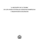 خرید و دانلود نسخه کامل کتاب La religión de la tierra en los Andes centrales (Ollantaytambo, Cuzco, Perú): Imágenes simbólicas y trasfondos ecológicos