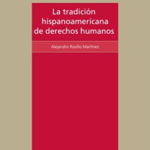خرید و دانلود نسخه کامل کتاب La tradición hispanoamericana de derechos humanos: la defensa de los pueblos indígenas en la obra y la praxis de Bartolomé de Las Casas, Alonso de la Veracruz y Vasco de Quiroga