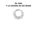 خرید و دانلود نسخه کامل کتاب La vida y la cultura de los shuar (Shíbaro/ Aents). Cazadores de cabezas del Amazonas occidental; La vida y la cultura de los jíbaros del este del Ecuador