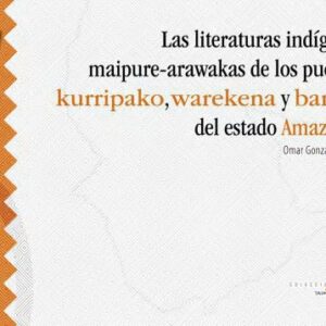 خرید و دانلود نسخه کامل کتاب Las literaturas indígenas maipure-arawakas de los pueblos kurripako, warekena y baniva del estado Amazonas