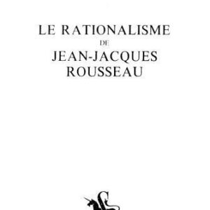 خرید و دانلود نسخه کامل کتاب Le rationalisme de Jean-Jacques Rousseau
