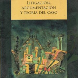 خرید و دانلود نسخه کامل کتاب Litigación, Argumentación y Teoría del Caso