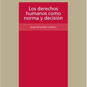 خرید و دانلود نسخه کامل کتاب Los derechos humanos como norma y decisión: una lectura desde la filosofía política