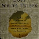 خرید و دانلود نسخه کامل کتاب Lost White Tribes: The End of Privilege and the Last Colonials in Sri Lanka, Jamaica, Brazil, Haiti, Namibia, and Guadeloupe