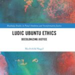 خرید و دانلود نسخه کامل کتاب Ludic Ubuntu Ethics: Decolonizing Justice