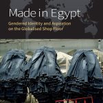 خرید و دانلود نسخه کامل کتاب Made In Egypt: Gendered Identity and Aspiration on the Globalised Shop Floor