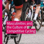 خرید و دانلود نسخه کامل کتاب Masculinities and the Culture of Competitive Cycling