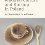 خرید و دانلود نسخه کامل کتاب Material Culture and Kinship in Poland: An Ethnography of Fur and Society