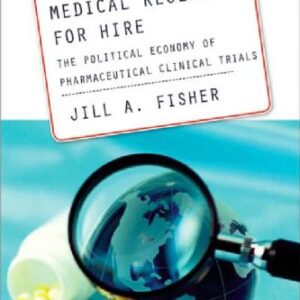 خرید و دانلود نسخه کامل کتاب Medical Research for Hire: The Political Economy of Pharmaceutical Clinical Trials (Critical Issues in Health and Medicine)