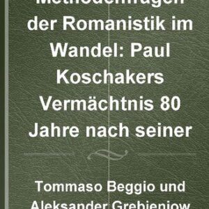 خرید و دانلود نسخه کامل کتاب Methodenfragen der Romanistik im Wandel: Paul Koschakers Vermächtnis 80 Jahre nach seiner Krisenschrift