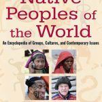 خرید و دانلود نسخه کامل کتاب Native Peoples of the World: An Encylopedia [Encyclopedia] of Groups, Cultures and Contemporary Issues