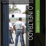 خرید و دانلود نسخه کامل کتاب O Infiltrado: Um repórter dentro da polícia que mais mata e mais morre no Brasil