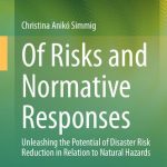 خرید و دانلود نسخه کامل کتاب Of Risks and Normative Responses : Unleashing the Potential of Disaster Risk Reduction in Relation to Natural Hazards