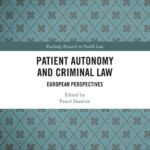خرید و دانلود نسخه کامل کتاب Patient Autonomy and Criminal Law: European Perspectives