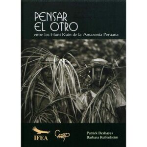 خرید و دانلود نسخه کامل کتاب Pensar el otro entre los Huni Kuin de la Amazonía peruana (Cashinahua)