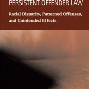 خرید و دانلود نسخه کامل کتاب Persistent Offender Law: Racial Disparity, Patterned Offenses, and Unintended Effects (Criminal Justice (Lfb Scholarly Publishing Llc).)