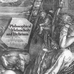 خرید و دانلود نسخه کامل کتاب Philosophical Melancholy and Delirium: Hume’s Pathology of Philosophy