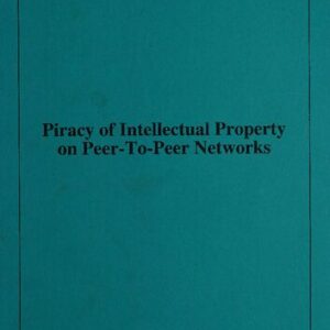 خرید و دانلود نسخه کامل کتاب Piracy of Intellectual Property on Peer-To-Peer Networks: Hearing Before the Committee on the Judiciary, U.S. House of Representatives