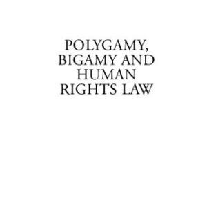 خرید و دانلود نسخه کامل کتاب Polygamy, Bigamy and Humans Rights Law